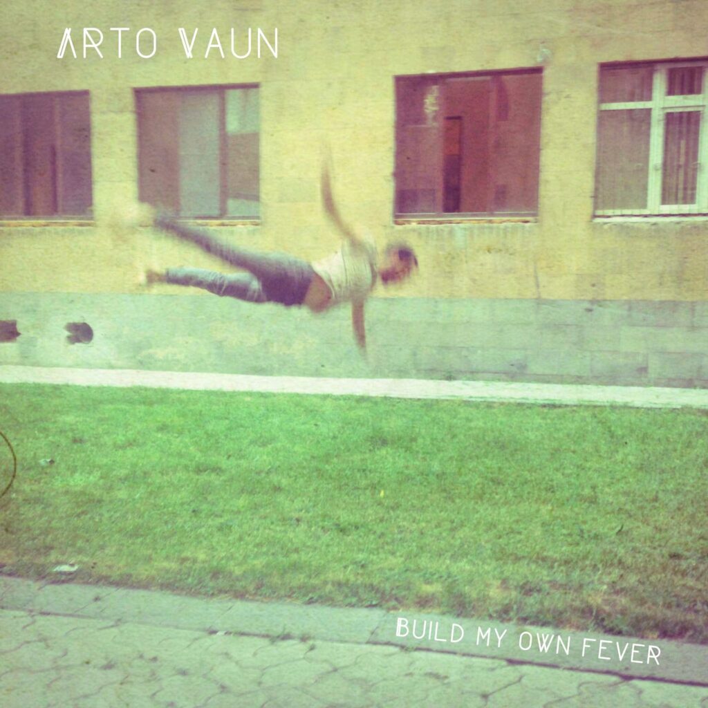 Arto vaun, build my own fever, stuck inside a map