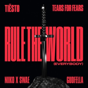 DANCE: Tiesto & Tears For Fears – “Rule The World”