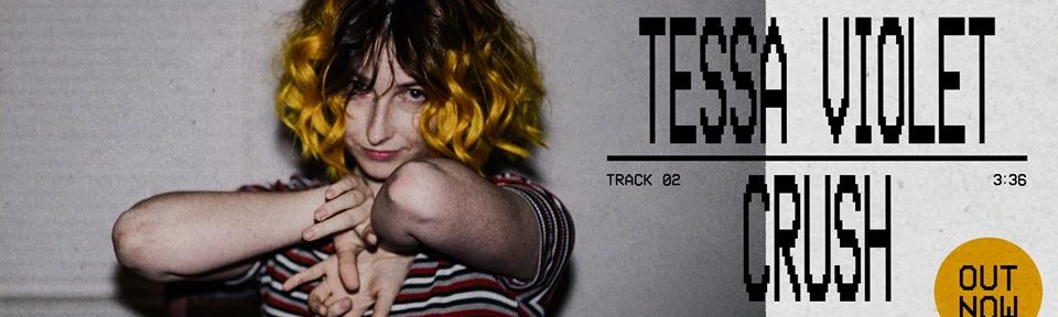 Shopping/Stalking:  Tessa Violet – “Crush”