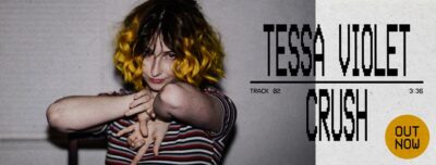 Shopping/Stalking:  Tessa Violet – “Crush”